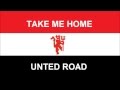 Take Me Home United Road Chant 