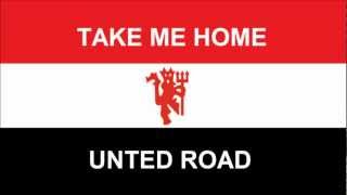 Take Me Home United Road Chant