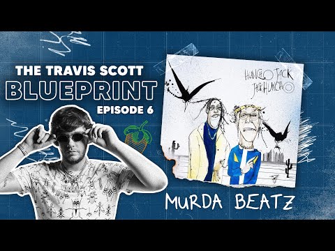 The Travis Scott Blueprint Episode 6 - Murda Beatz