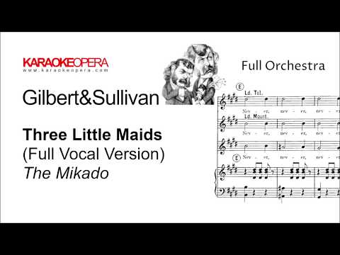 Karaoke Opera: Three Little Maids - The Mikado (Gilbert & Sullivan) Vocal version with score