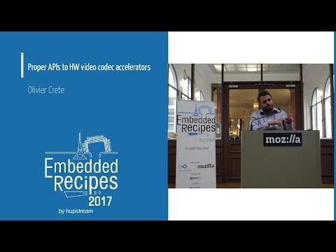 Embedded Recipes 2017 - Proper APIs to HW video codec accelerators - Olivier Crete