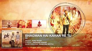 &#39;Bhagwan Hai Kahan Re Tu&#39; FULL AUDIO Song   PK   Aamir Khan   Anushka Sharma