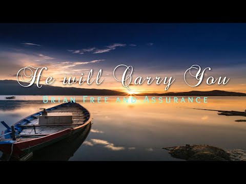 He Will Carry You - Brian Free And Assurance