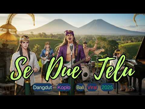 🎵SE DUE TELU | DANGDUT KOPLO BALI VIRAL 2025 | MUSIK BALI