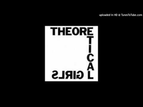 Theoretical Girls - Theoretical Girls (Studio Version)