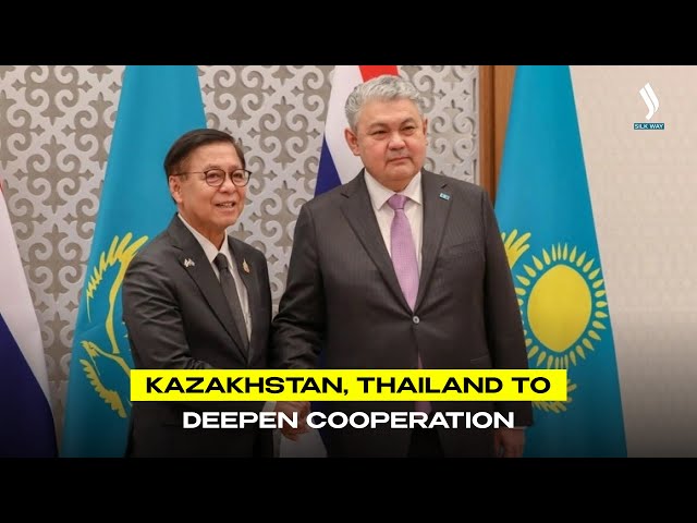 Kazakhstan, Thailand to deepen cooperation