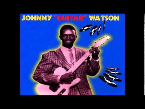 Johnny Guitar Watson = I Want To Ta Ta You Baby