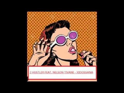 2 Hustler Feat  Nelson Tivane   Xidossana AUDIO