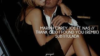 Mariah Carey, Joe ft. Nas | Thank God I Found You (Remix) | sub. español