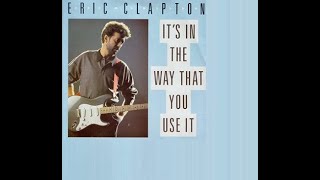 Eric Clapton - It&#39;s In The Way That You Use It (4K/Lyrics)