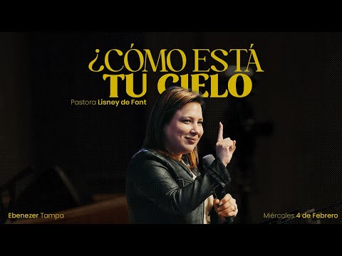 ¿Como está tu Cielo? | Pra. Lisney de Font | 02-04-2026