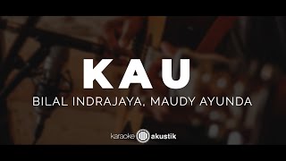 Download lagu Kau – Bilal Indrajaya, Maudy Ayunda | KARAOKE AKUSTIK mp3 Download lagu Kau – Bilal Indrajaya, Maudy Ayunda | KARAOKE AKUSTIK mp3