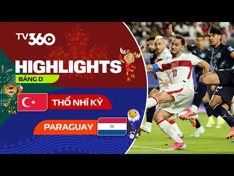 HIGHLIGHTS | THỔ NHĨ KỲ - PARAGUAY | ALMIRON THẺ ĐỎ, GALARZA TRỞ THÀNH NGƯỜI HÙNG | WORLD CUP 2026