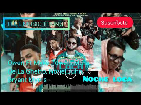 Noche Loca-Oken Ft Myke Towers,Mora,De la Ghetto, Juhn, Noriel,Bryant Muera