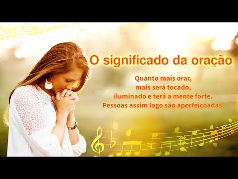 "O significado da oração" Orando A Deus