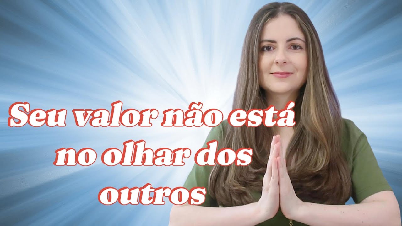 Seu valor não está no olhar dos outros:  aprenda a a se olhar com seus próprios olhos!