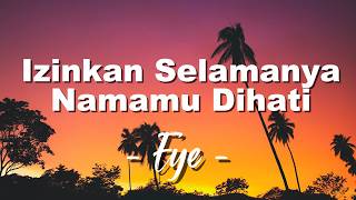 Download lagu Izinkan Selamanya Namamu Dihati - EYE || Lirik mp3