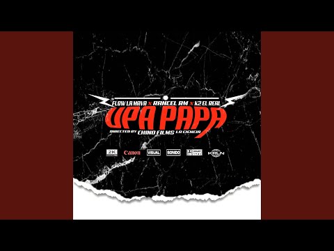 Upa Papá (feat. Flow La Mava & K2 El Real)