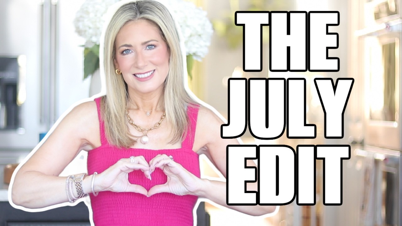 The Monthly Edit | July 2026 Beauty Fashion & Home Favorites