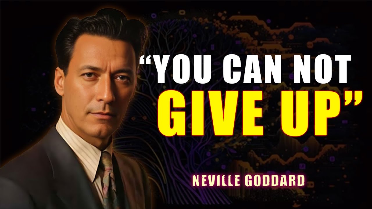 YOU CANNOT GIVE UP - Neville Goddard