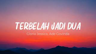 Download lagu Gloria Jessica, Ade Govinda - Terbelah Jadi Dua (Lirik Lagu) mp3 Download lagu Gloria Jessica, Ade Govinda - Terbelah Jadi Dua (Lirik Lagu) mp3