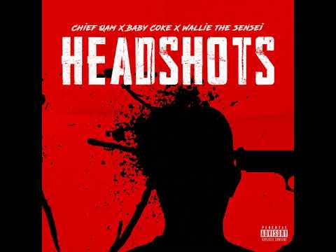 Chief Qam ft. Wallie the Sensei X Baby Coke - Headshots