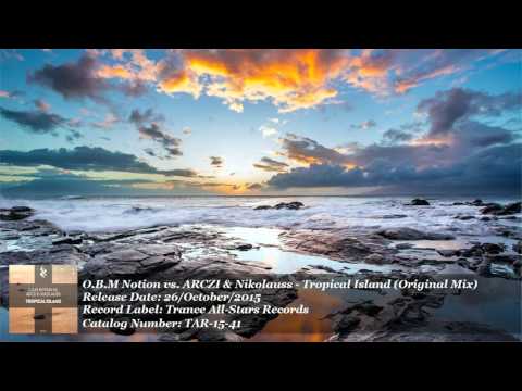 O.B.M Notion vs. ARCZI & Nikolauss - Tropical Island (Original Mix) [HD]
