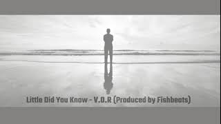 Download lagu Little Did You Know - V.O.R (Produced by Fishbeats) mp3