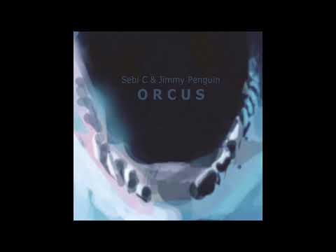 Sebi C & Jimmy Penguin - Orcus [Full]
