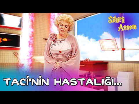 Sihirli Annem - Taci'nin Hastalığı...