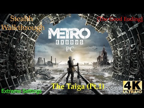 [4K60 Extreme] Metro Exodus PC Stealth Walkthrough (Good Ending) on Hardcore - The Taiga Part 1