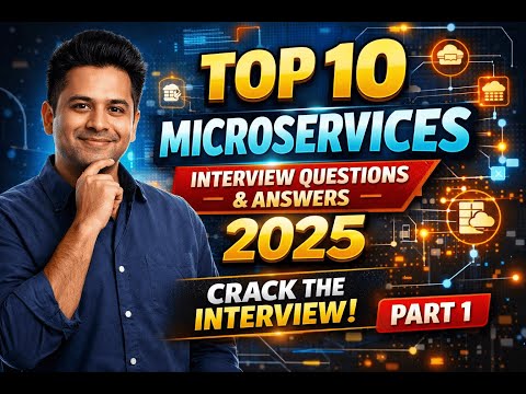 Top 10 Microservices Interview Questions and Answers 2025 | Crack Microservices Interview | Part 1