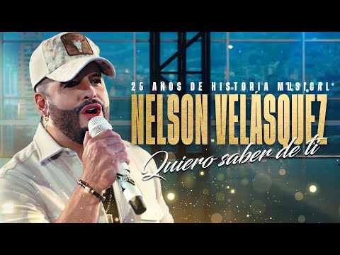 Nelson Velásquez, Quiero Saber De Ti - Video Oficial