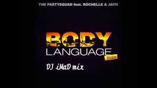 The Partysquad - Body Language ft. Rochelle & Jayh (DJ iMaD ReMiX)