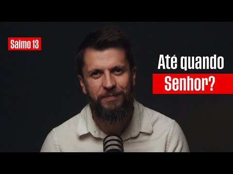 SALMO 13 - Por que Deus demora? Como Enfrentar a Espera? | SALMOTERAPIA#13 - Dr. Jonatas Leonio