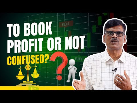 To Book Profit OR Not? CONFUSED?