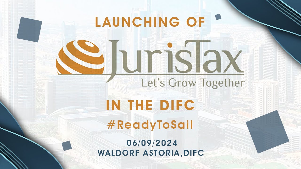 Launching of JurisTax │ #ReadyToSail │ Waldorf Astoria, DIFC