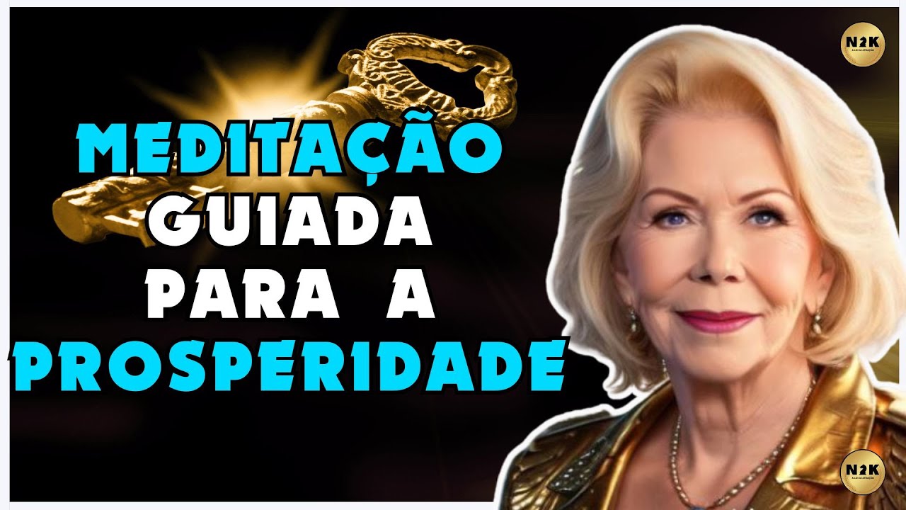 Louise Hay Meditação Guiada para usar Pensamentos e afirmações positivas, para Prosperar e Curar