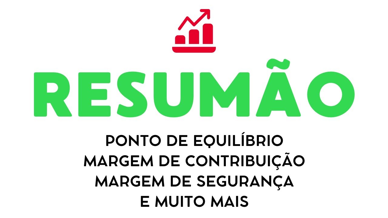 AULA 18 | RESUMÃO | PONTO DE EQUILÍBRIO | MARGEM DE  CONTRIBUIÇÃO E SEGURANÇA | CUSTOS | GRÁFICOS