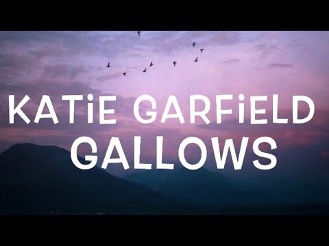 Katie Garfield - Gallows Lyrics