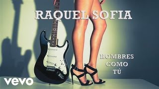 Raquel Sofía - Hombres Como Tú (Audio)