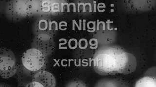 Sammie: One Night [2OO9]