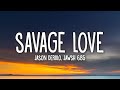Jason Derulo & Jawsh 685 - Savage Love (Lyrics)