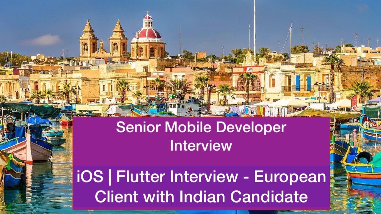 Senior Mobile Developer Interview | iOS - Flutter Interview: European Client with an Indian TechEng.