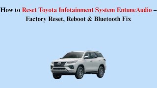 How to Reset Toyota Infotainment System EntuneAudio – Factory Reset, Reboot & Bluetooth Fix