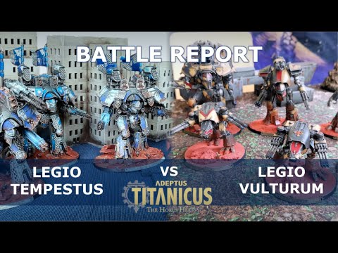 Legio Tempestus vs Legio Vulturum - 2,000pt Adeptus Titanicus Battle Report