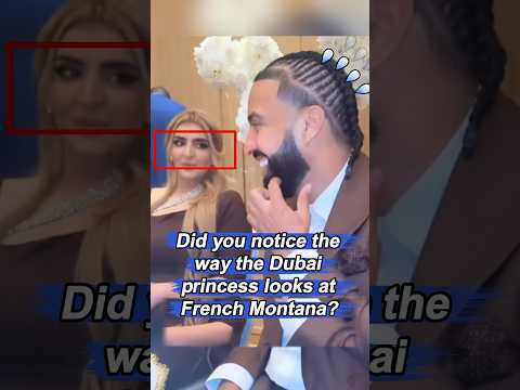 Did you notice the way the Dubai princess looks at French Montana? No one realized that he made 3