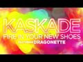 Kaskade ft. Dragonette - Fire In Your New Shoes ...