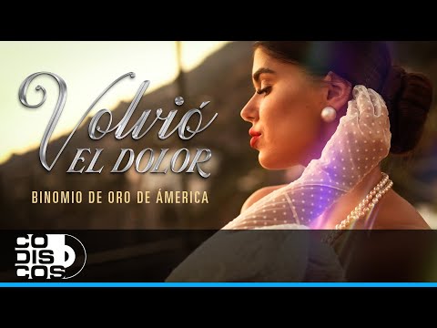 Volvió El Dolor, Binomio De Oro de América - Video