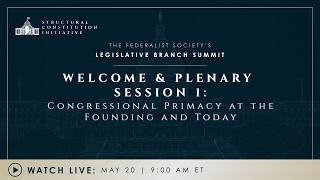 Click to play: Plenary Session 1: Congressional Primacy at the Founding and Today